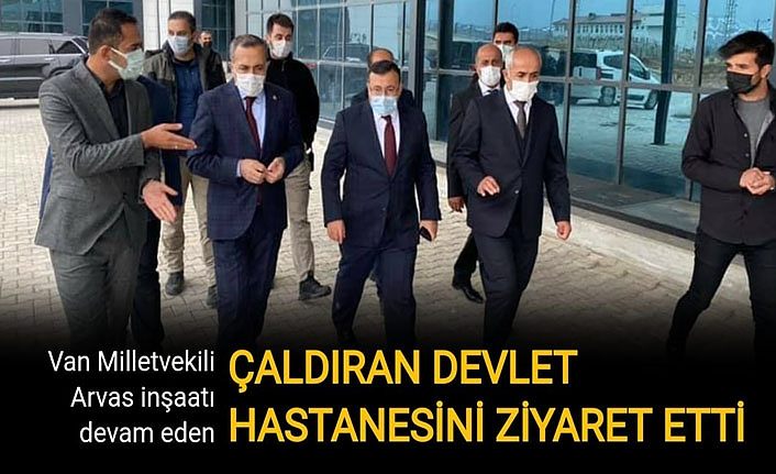 Van Milletvekili Arvas inşaatı devam eden Çaldıran devlet hastanesini ziyaret etti