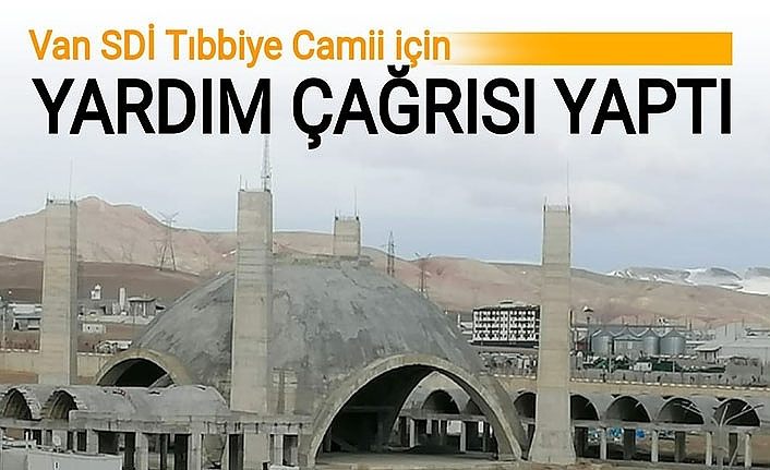 Van SDİ Tıbbiye Camii için yardım çağrısı yaptı
