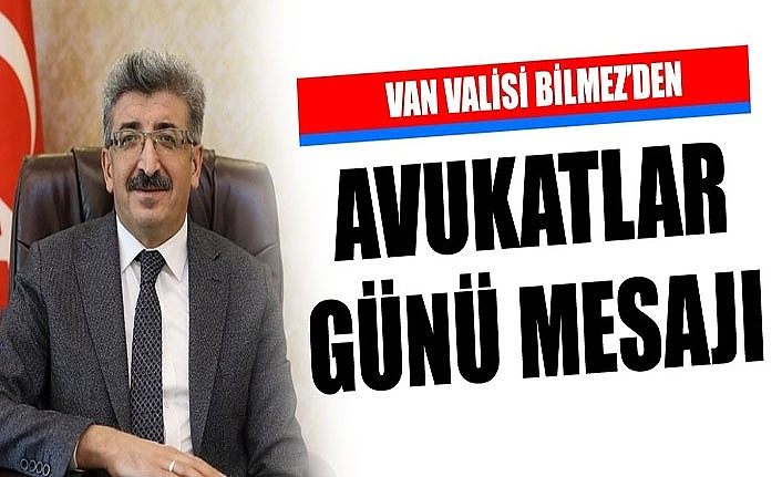 Van Valisi Bilmez’den Avukatlar günü mesajı