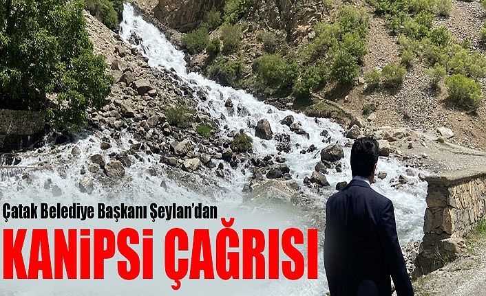 Çatak Belediye Başkanı Şeylan’dan kanipsi çağrısı