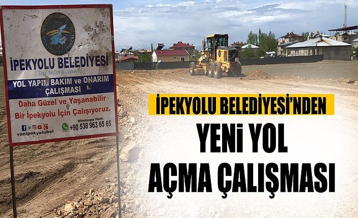 İpekyolu Belediyesi’nden yeni yol açma çalışması