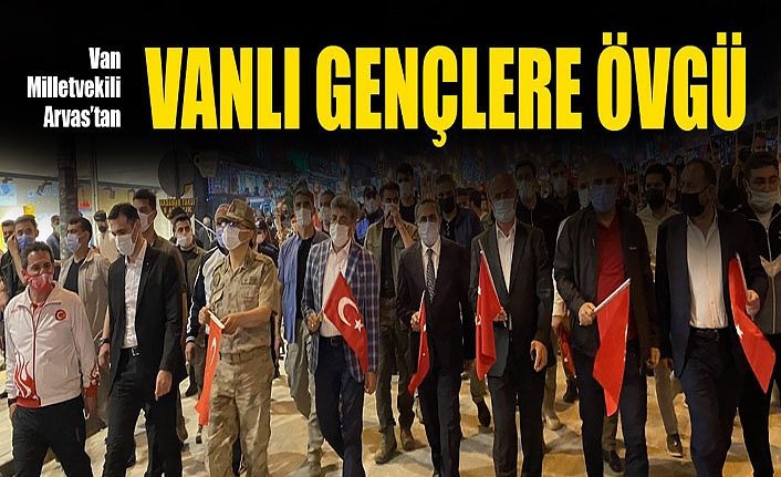 Van Milletvekili Arvas’tan VANLI GENÇLERE ÖVGÜ