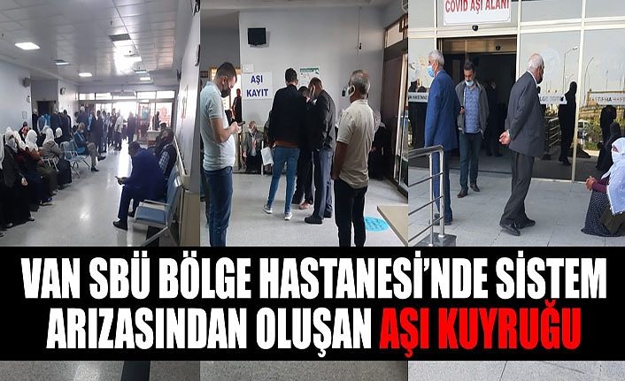 Van SBÜ Bölge Hastanesi’nde sistem arızasından oluşan aşı kuyruğu