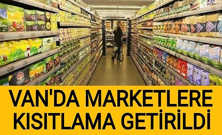 Van’da Marketlere kısıtlama getirildi