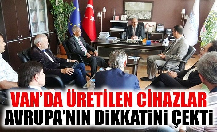 Van’da üretilen cihazlar Avrupa’nın dikkatini çekti
