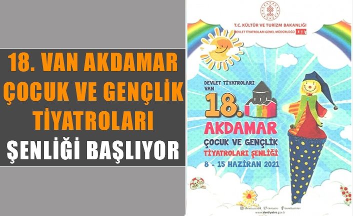 18. Van Akdamar Çocuk ve Gençlik Tiyatroları Şenliği başlıyor