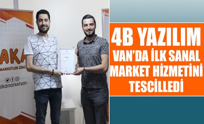 4B Yazılım Van’da ilk sanal market hizmetini tescilledi