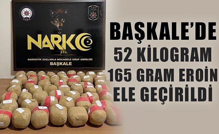 Başkale’de 52 kilogram 165 gram eroin ele geçirildi