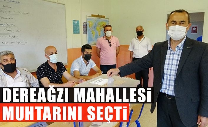 Dereağzı Mahallesi muhtarını seçti