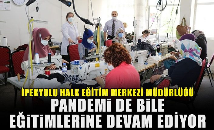 İpekyolu Halk Eğitim Merkezi Müdürlüğü pandemi de bile eğitimlerine devam ediyor