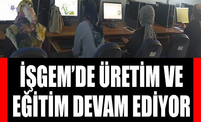 İŞGEM’DE üretim ve eğitim devam ediyor