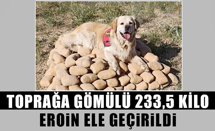 Toprağa gömülü 233,5 kilo eroin ele geçirildi