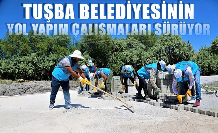Tuşba Belediyesinin yol yapım çalışmaları sürüyor