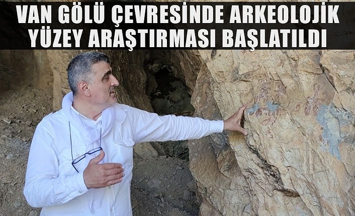 Van Gölü çevresinde arkeolojik yüzey araştırması başlatıldı