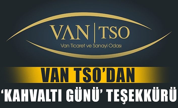 Van TSO’dan ‘Kahvaltı Günü’ teşekkürü