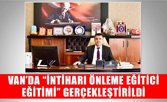 Van’da “İntiharı Önleme Eğitici Eğitimi” gerçekleştirildi