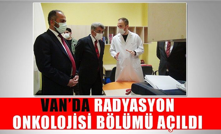 Van’da Radyasyon Onkolojisi Bölümü açıldı