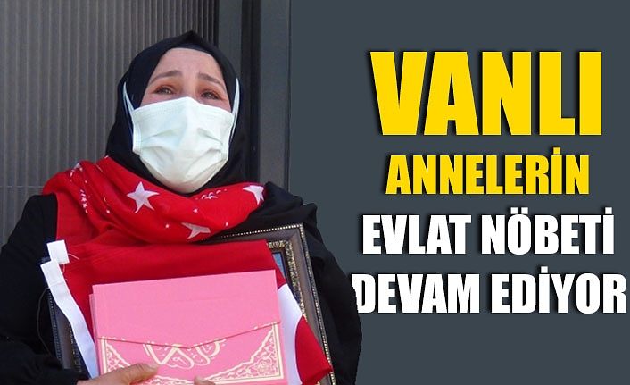 Vanlı annelerin evlat nöbeti devam ediyor
