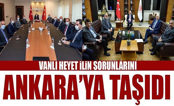 Vanlı heyet ilin sorunlarını Ankara’ya taşıdı
