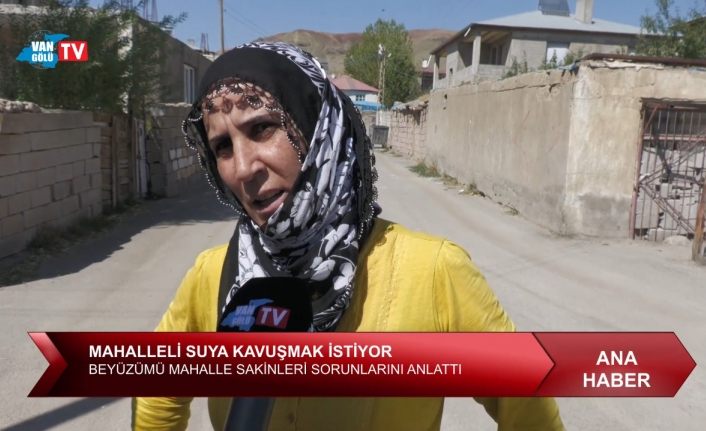 Van Beyüzümü Mahallesi sorunların çözümünü bekliyor