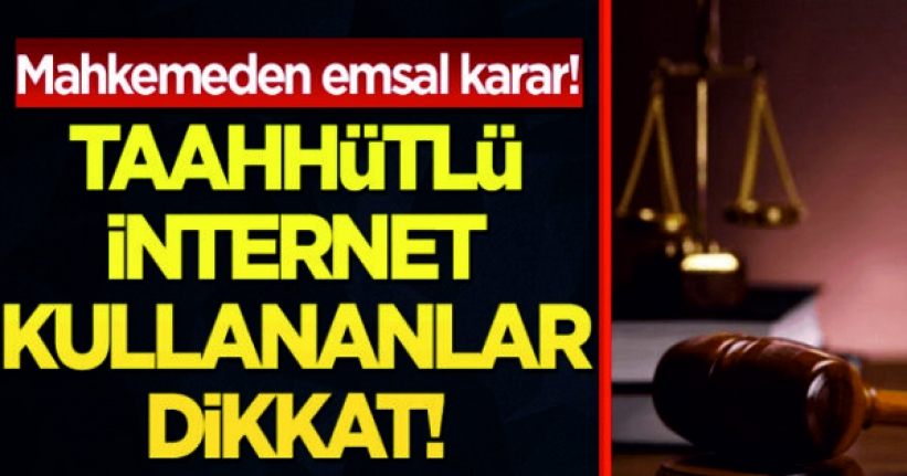 Mahkemeden emsal karar: Taahhütlü internet kullananlar dikkat! 