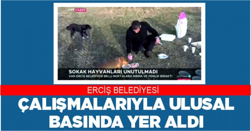 Erciş Belediyesi çalışmalarıyla ulusal basında yer aldı