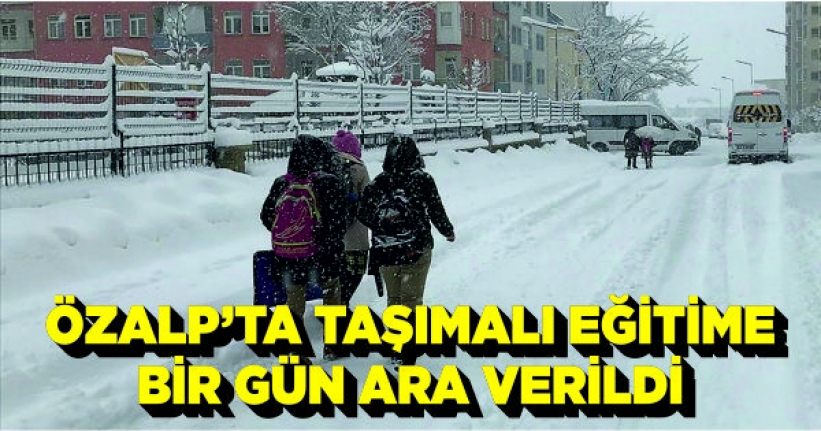 Özalp’ta taşımalı eğitime bir gün ara verildi