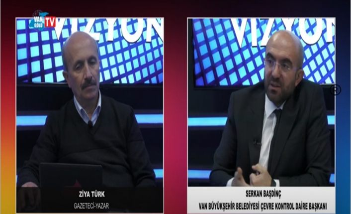 Şehir Vizyon 2. Bölüm: Van Büyükşehir Belediyesi Çevre Koruma Kontrol Daire Başkanı Serkan Başdinç