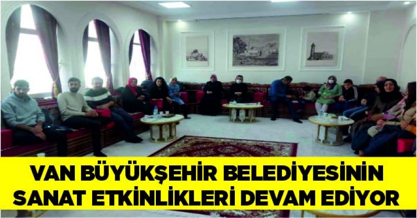 Van Büyükşehir Belediyesinin sanat etkinlikleri devam ediyor