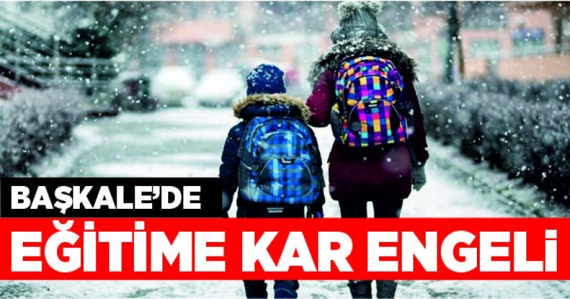 Başkale’de eğitime kar engeli