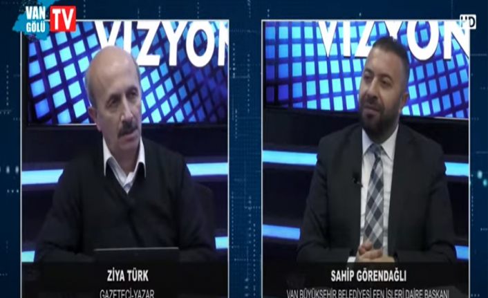 Şehir Vizyon 4. Bölüm: Van Büyükşehir Belediyesi Fen İşleri Daire Başkanı Sahip Görendağlı