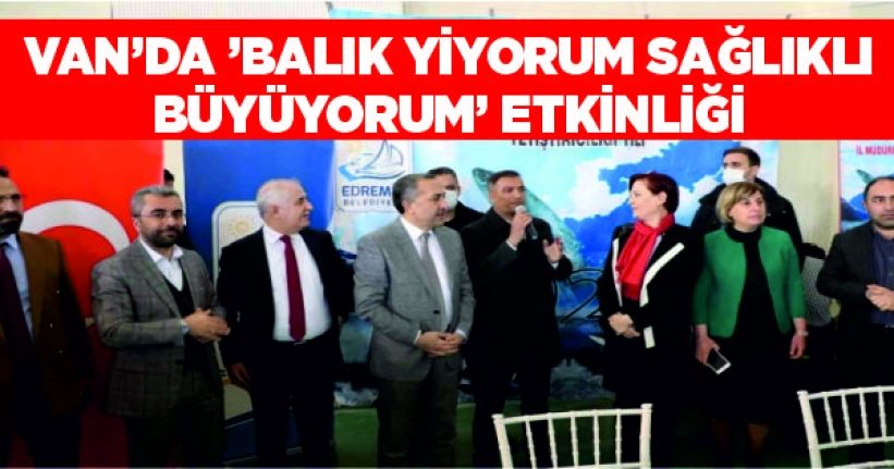 Van’da ’Balık Yiyorum Sağlıklı Büyüyorum’ etkinliği