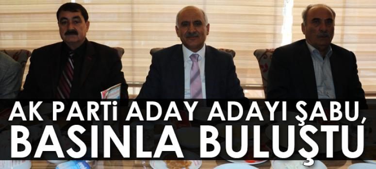 AK Parti Aday Adayı Şabu, basınla buluştu