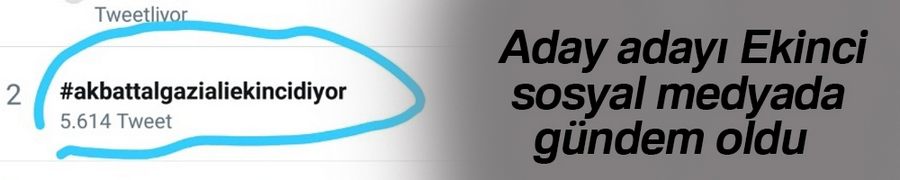 Aday adayı Ekinci sosyal medyada gündem oldu