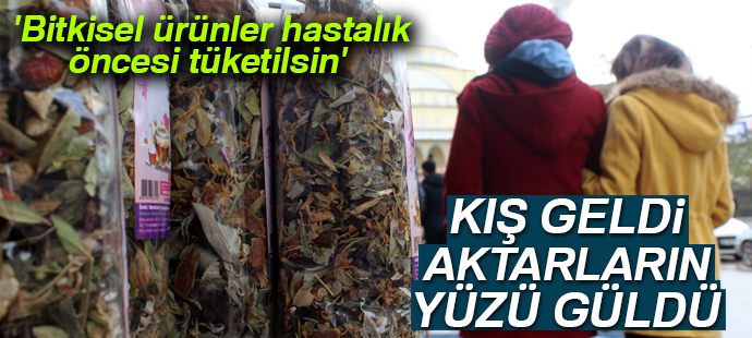 Kışın soğuk yüzü aktarlara yaradı