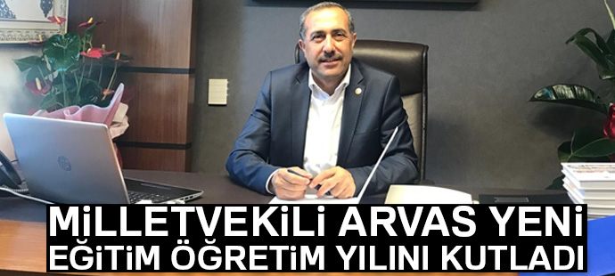 Milletvekili Arvas yeni eğitim öğretim yılını kutladı