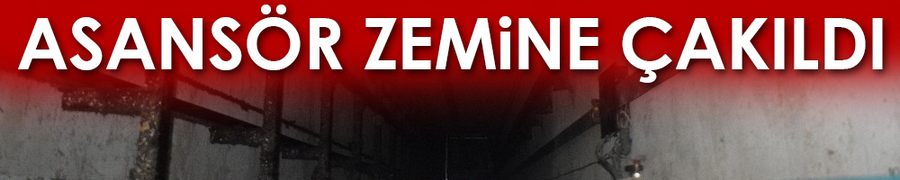 7 kişinin bindiği asansör zemine çakıldı