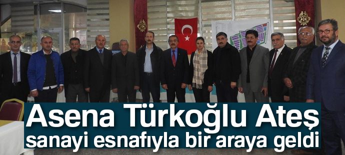 AK Partili Aday Adayı Ateş, sanayi esnafıyla bir araya geldi