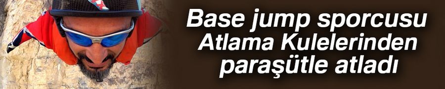Base jump sporcusu Atlama Kulelerinden paraşütle atladı