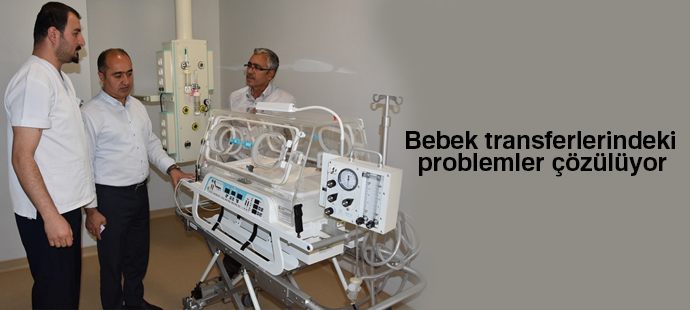 Bebek transferlerindeki problemler çözülüyor
