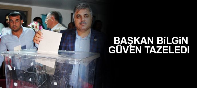Başkan Bilgin güven tazeledi