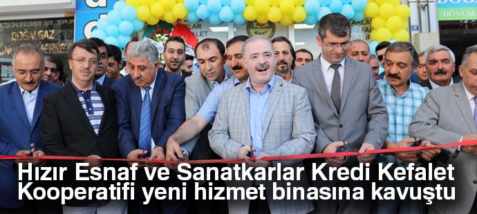 Hızır Esnaf ve Sanatkarlar Kredi Kefalet Kooperatifi yeni hizmet binasına kavuştu