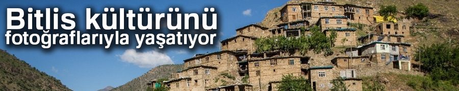 Bitlis kültürünü fotoğraflarıyla yaşatıyor