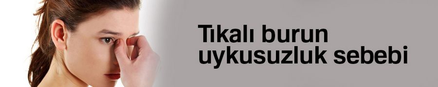 Tıkalı burun uykusuzluk sebebi