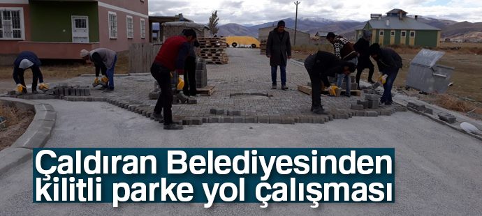 Çaldıran Belediyesinden ilçe merkezine 140 bin metrekare kilitli parke yol çalışması