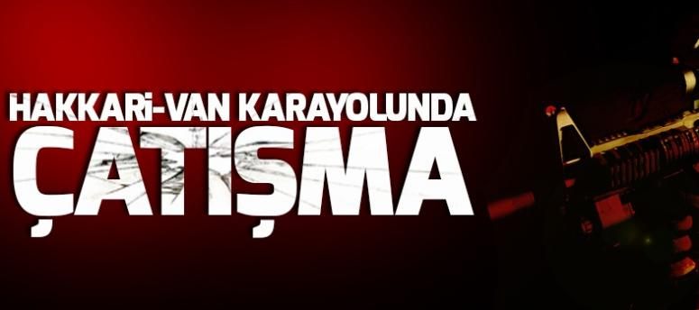 Hakkari-Van karayolunda çatışma