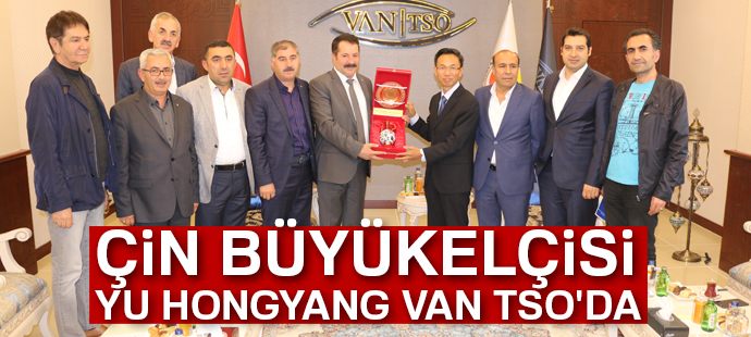 Çin Büyükelçisi Yu Hongyang VAN TSO