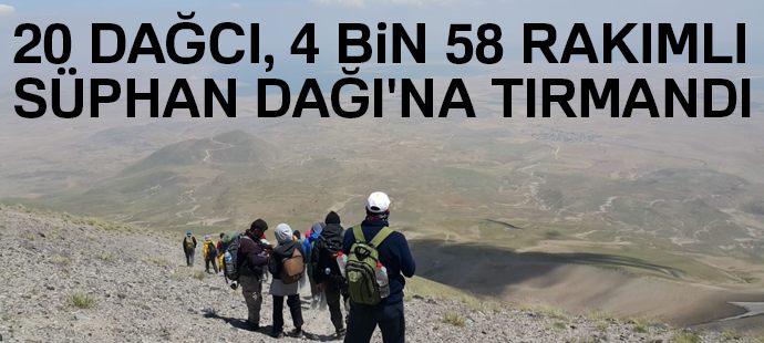 20 dağcı, 4 bin 58 rakımlı Süphan Dağı
