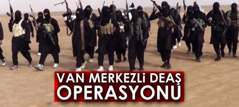 Van merkezli DEAŞ operasyonu: 7 tutuklama