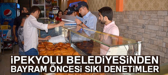 İpekyolu Belediyesinden bayram öncesi sıkı denetim